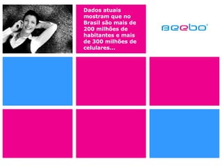 Dados atuais mostram que no Brasil são mais de 200 milhões de habitantes e mais de 300 milhões de celulares... 