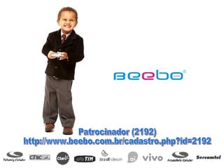 Patrocinador (2192) http://www.beebo.com.br/cadastro.php?id=2192 