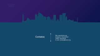 Site: www.bitcoio.org
Instagram: bitcoiooficial
Twitter: bitcoioficial
E-mail: contato@bitcoio.org
Contatos
 