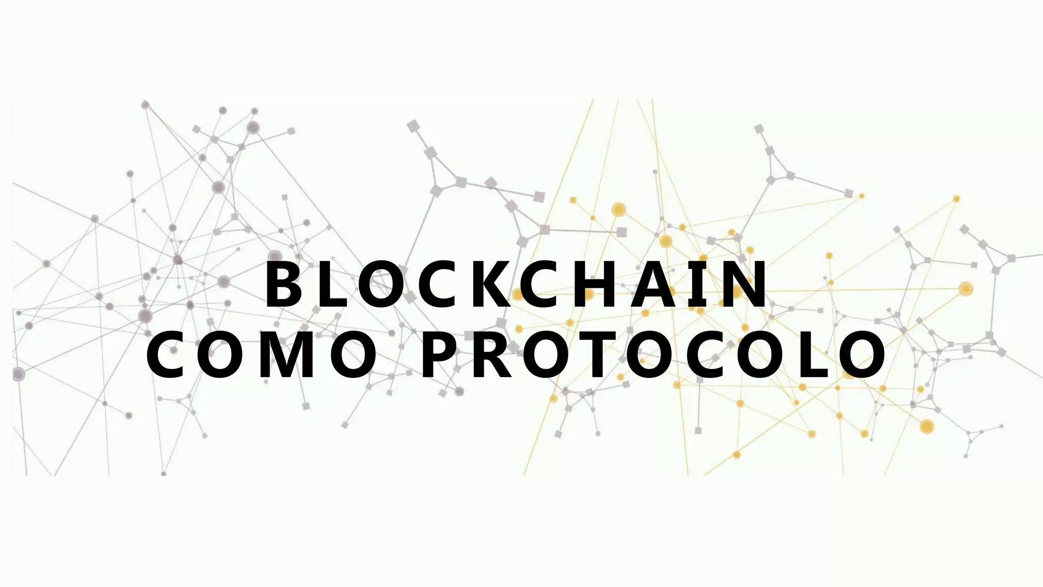 B LO C KC H A I N
C O M O P R OTO C O LO
 