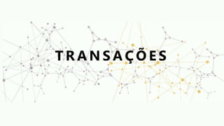 T R A N S A Ç Õ E S
 