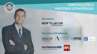 CERTIFICAÇÕES E
PARCERIAS ESTRATÉGICAS
Servidores
Parcerias Estratégicas
 