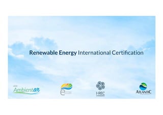 Renewable Energy International Certiﬁcation
 