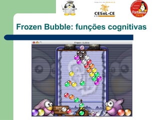 Frozen Bubble: funções cognitivas 