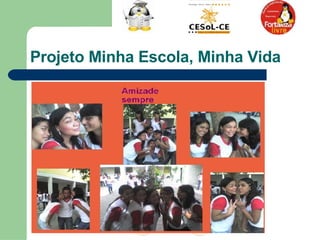 Projeto Minha Escola, Minha Vida 