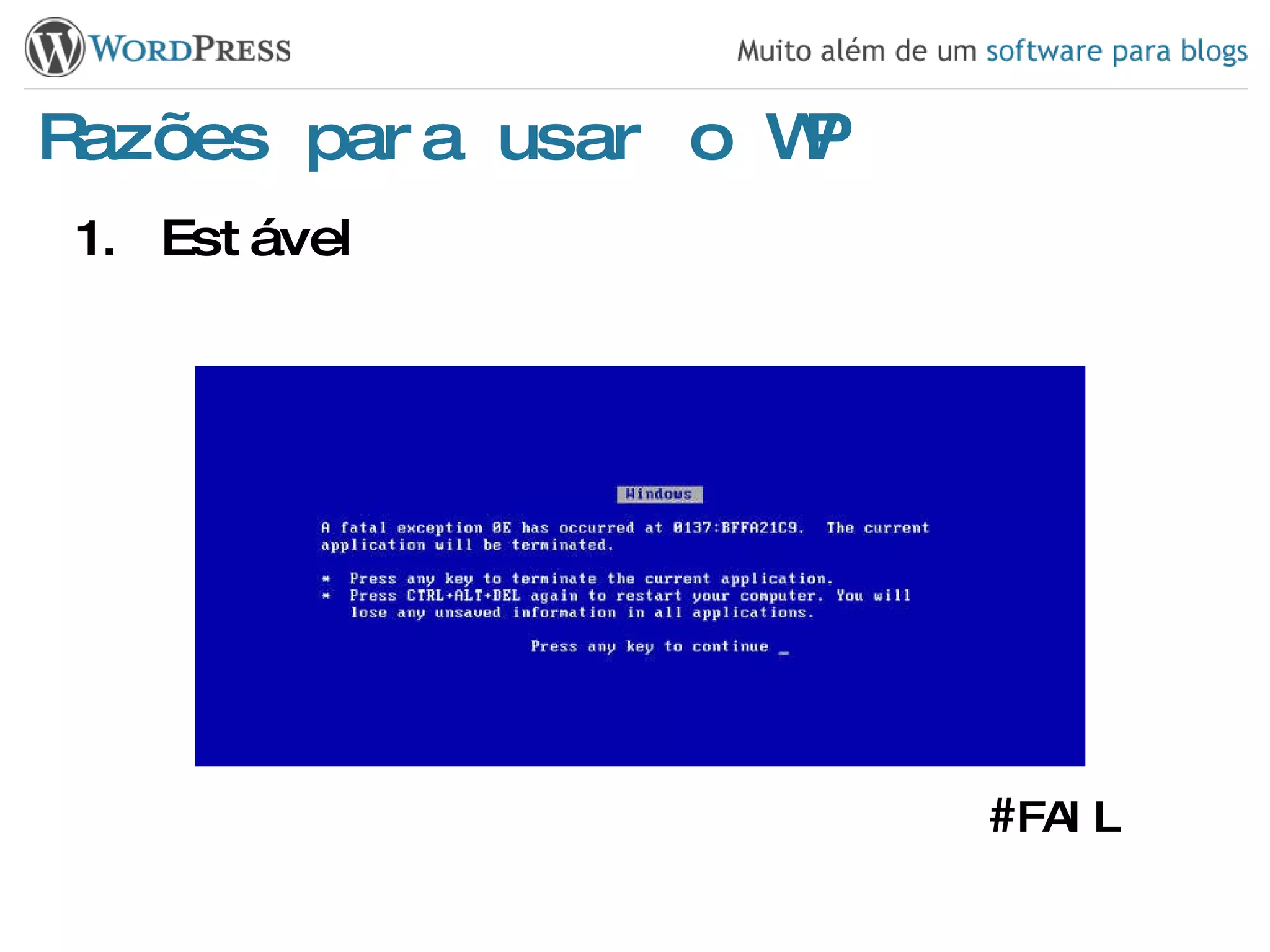 Razões para usar o WP Estável # FAIL 