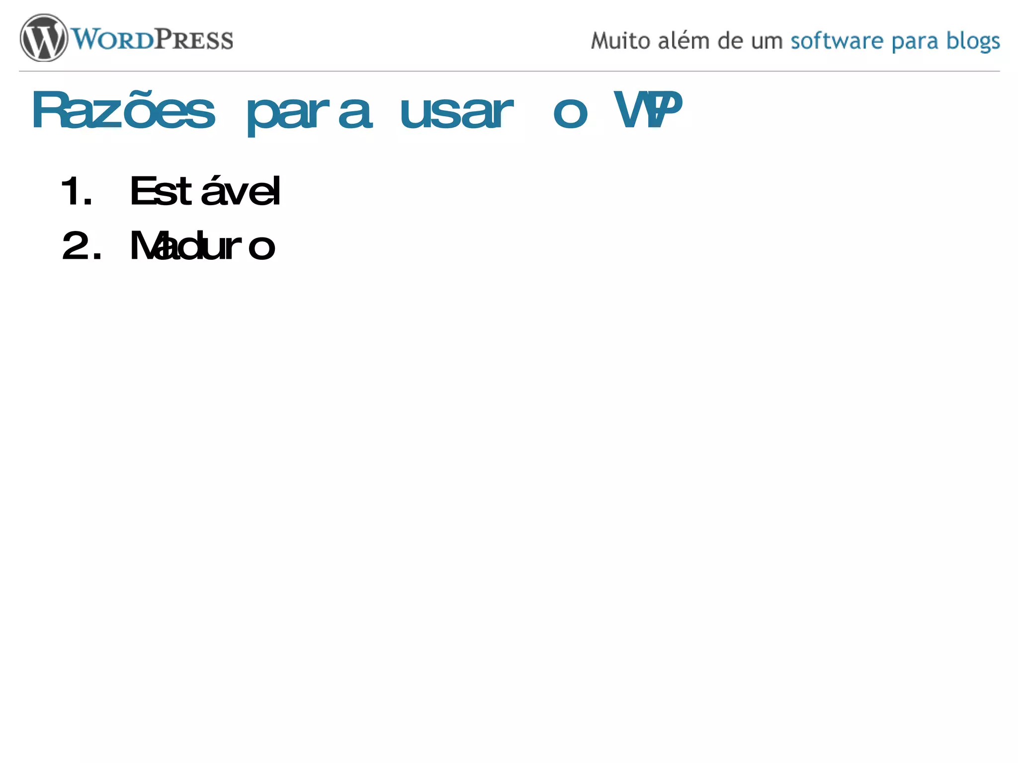 Razões para usar o WP Estável Maduro 