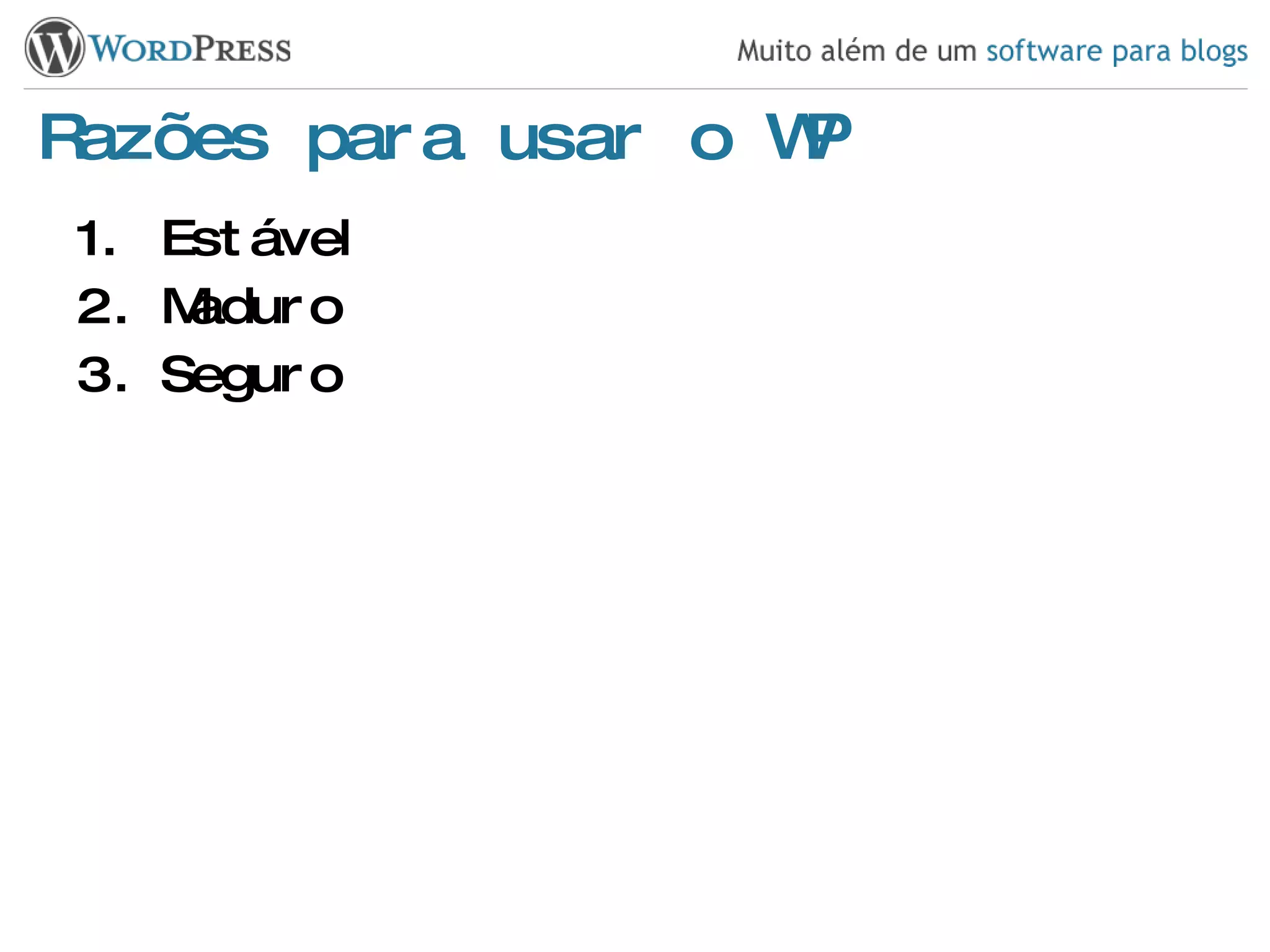 Razões para usar o WP Estável Maduro Seguro 