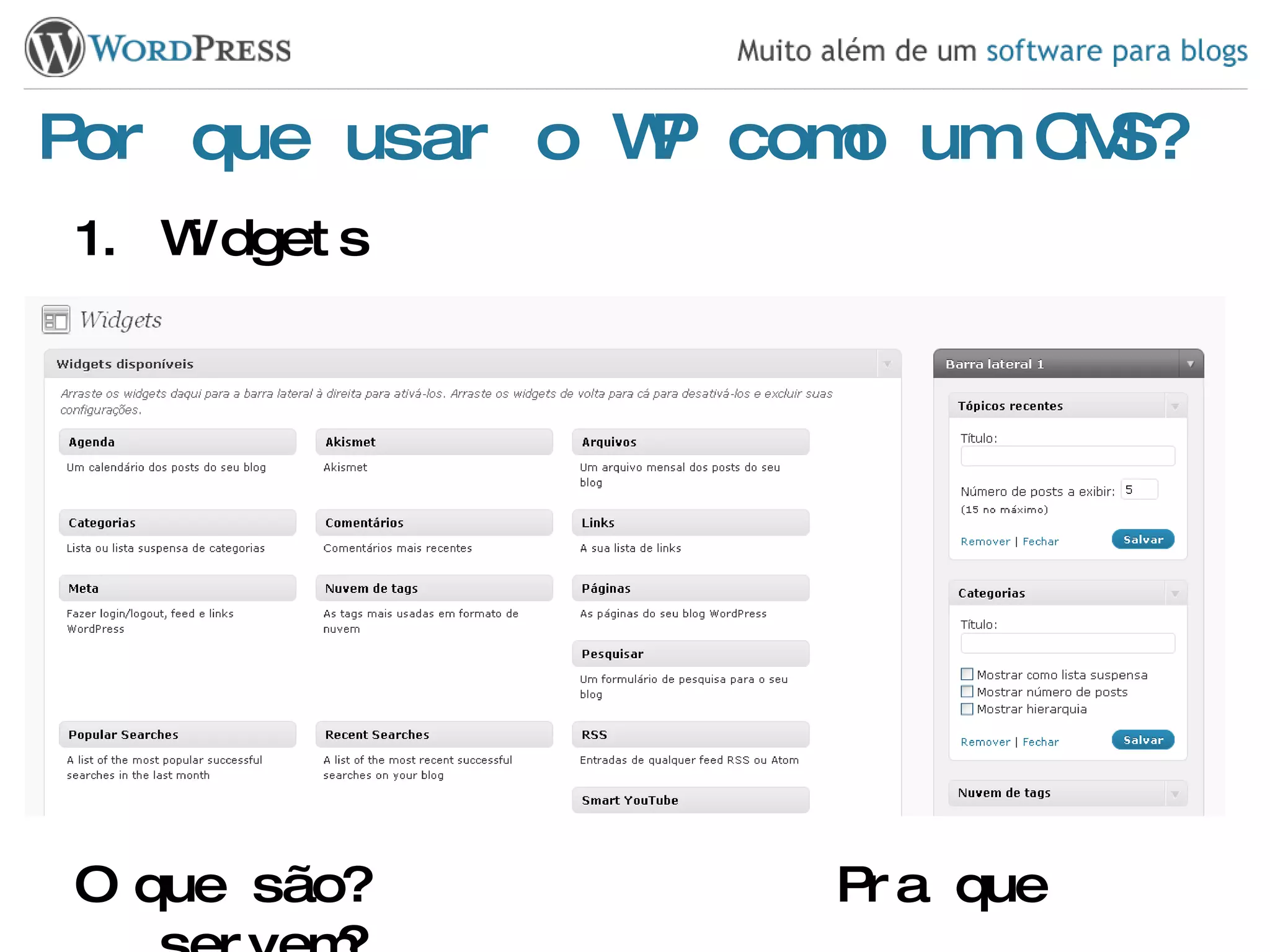 Por que usar o WP como um CMS? Widgets O que são? Pra que servem? 