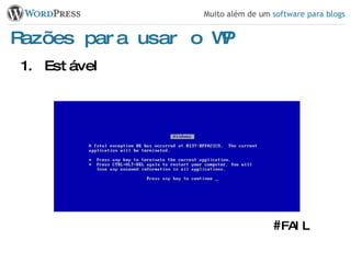 Razões para usar o WP Estável # FAIL 