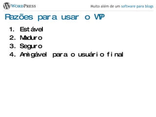 Razões para usar o WP Estável Maduro Seguro Amigável para o usuário final 