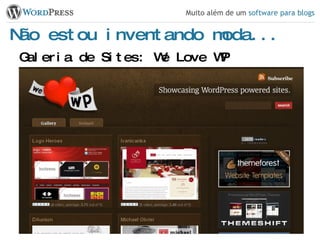Não estou inventando moda... Galeria de Sites: We Love WP 