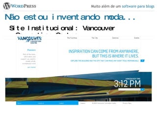 Não estou inventando moda... Site Institucional: Vancouver Convention Centre 
