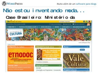 Não estou inventando moda... Case Brasileiro: Ministério da Cultura 