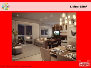 Living 65m²
Material preliminar de uso interno. Sujeito a alterações.
 