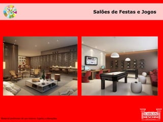 Salões de Festas e Jogos
Material preliminar de uso interno. Sujeito a alterações.
 