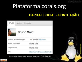 Pontuação de um dos alunos do Curso Online de AI
Plataforma corais.org
DanielPereiradosSantos
CAPITAL SOCIAL - PONTUAÇÃO
 