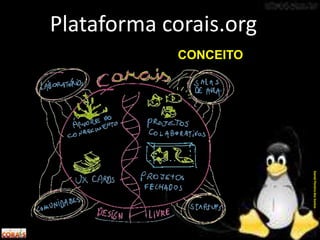 Plataforma corais.org
DanielPereiradosSantos
CONCEITO
 