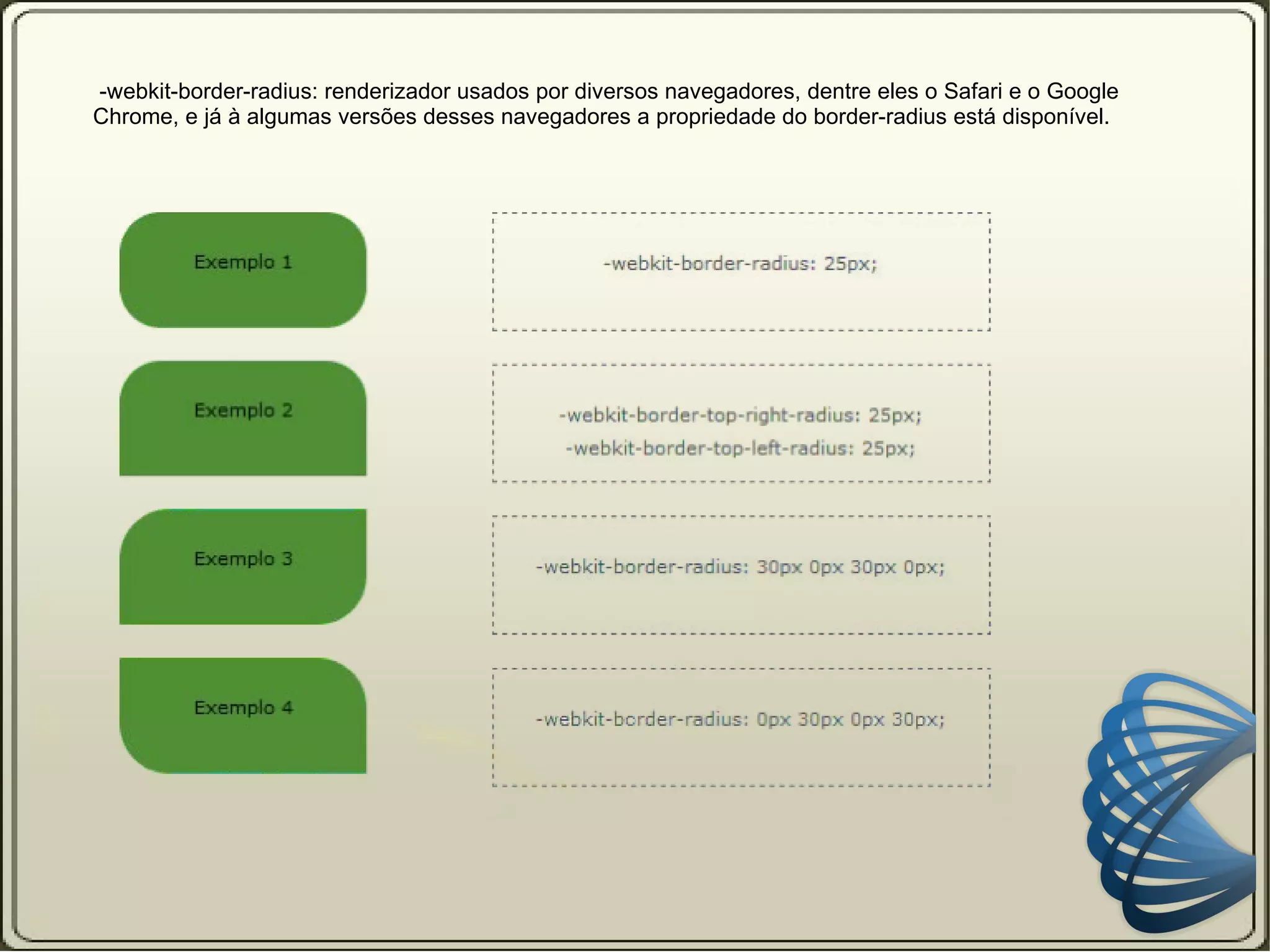 Border-radius: possibilidade de criar bordar arredondadas 