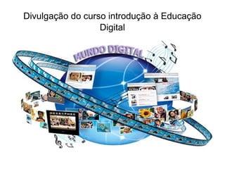 Divulgação do curso introdução à Educação Digital 