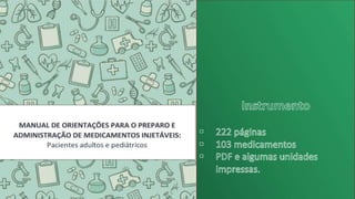 Manual de Orientações para o Preparo e  Administração de Medicamento Injetáveis:  pacientes adultos e pediátricos
