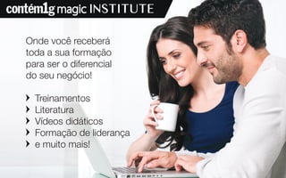 25
Onde você receberá
toda a sua formação
para ser o diferencial
do seu negócio!
Treinamentos
Literatura
Vídeos didáticos
Formação de liderança
e muito mais!
 
