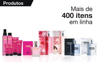 5
Produtos
Mais de
400 itens
em linha
 