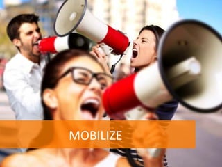 MOBILIZE	
 