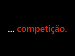 ... competição.
 