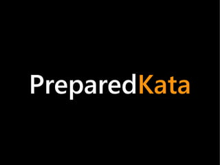PreparedKata
 