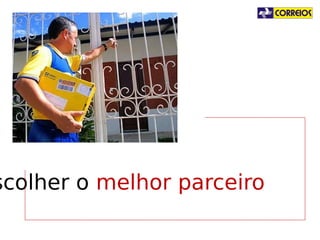 1.Escolher

o melhor parceiro

 