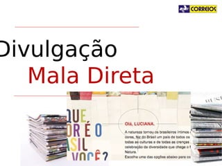 Divulgação
Mala Direta

 