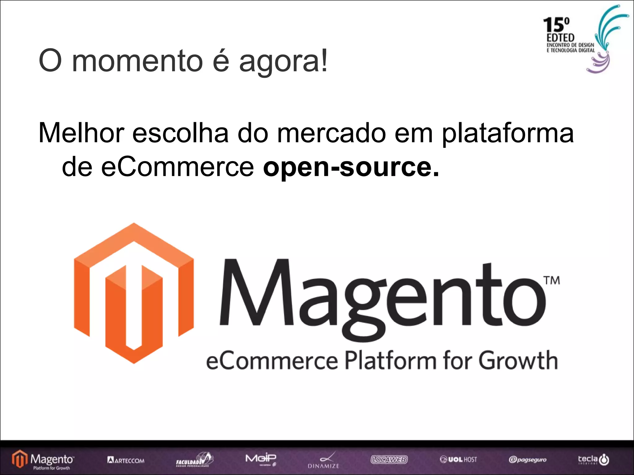 O momento é agora! Melhor escolha do mercado em plataforma de eCommerce  open-source. 