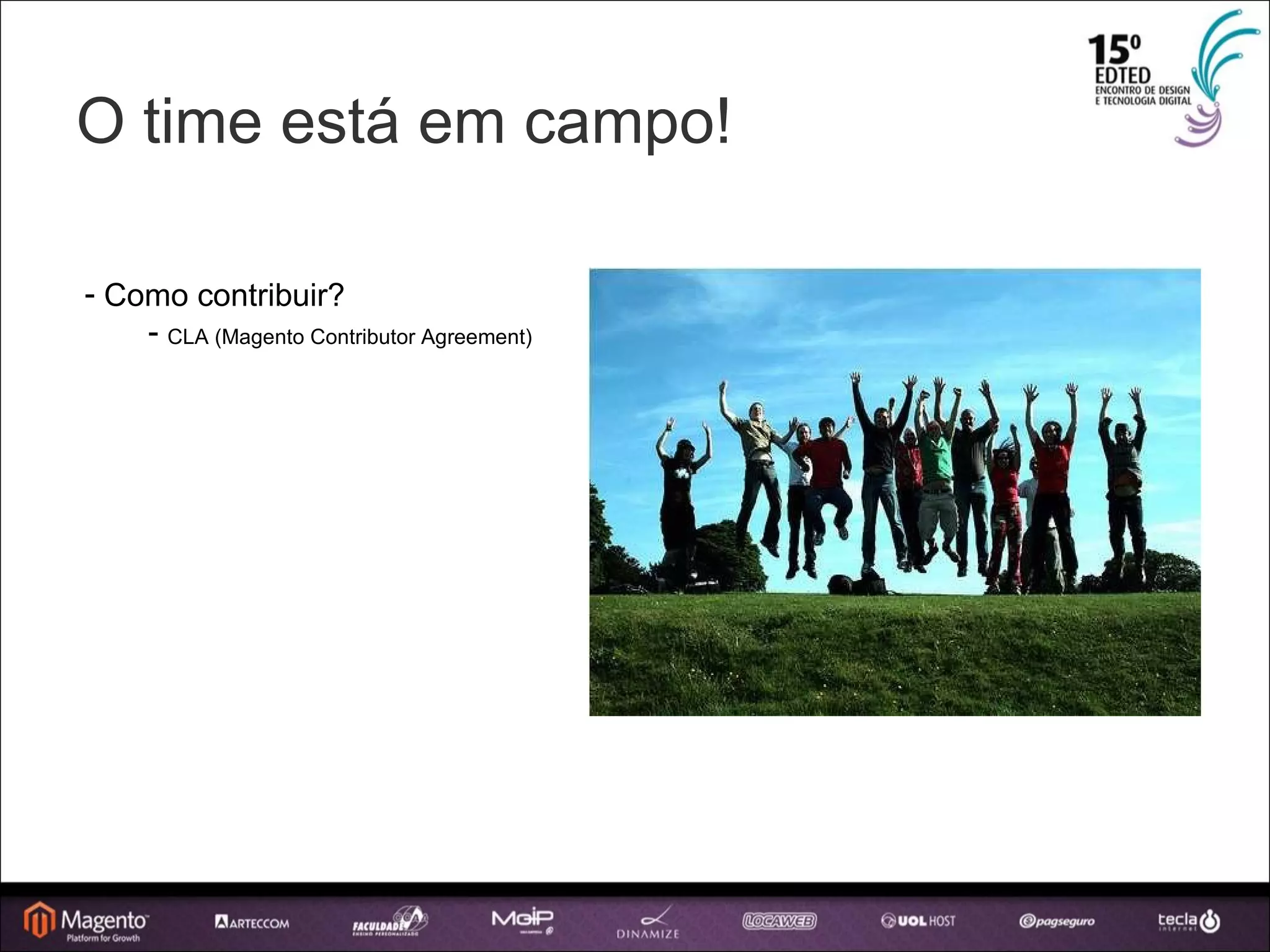 O time está em campo! Como contribuir? CLA (Magento Contributor Agreement) 