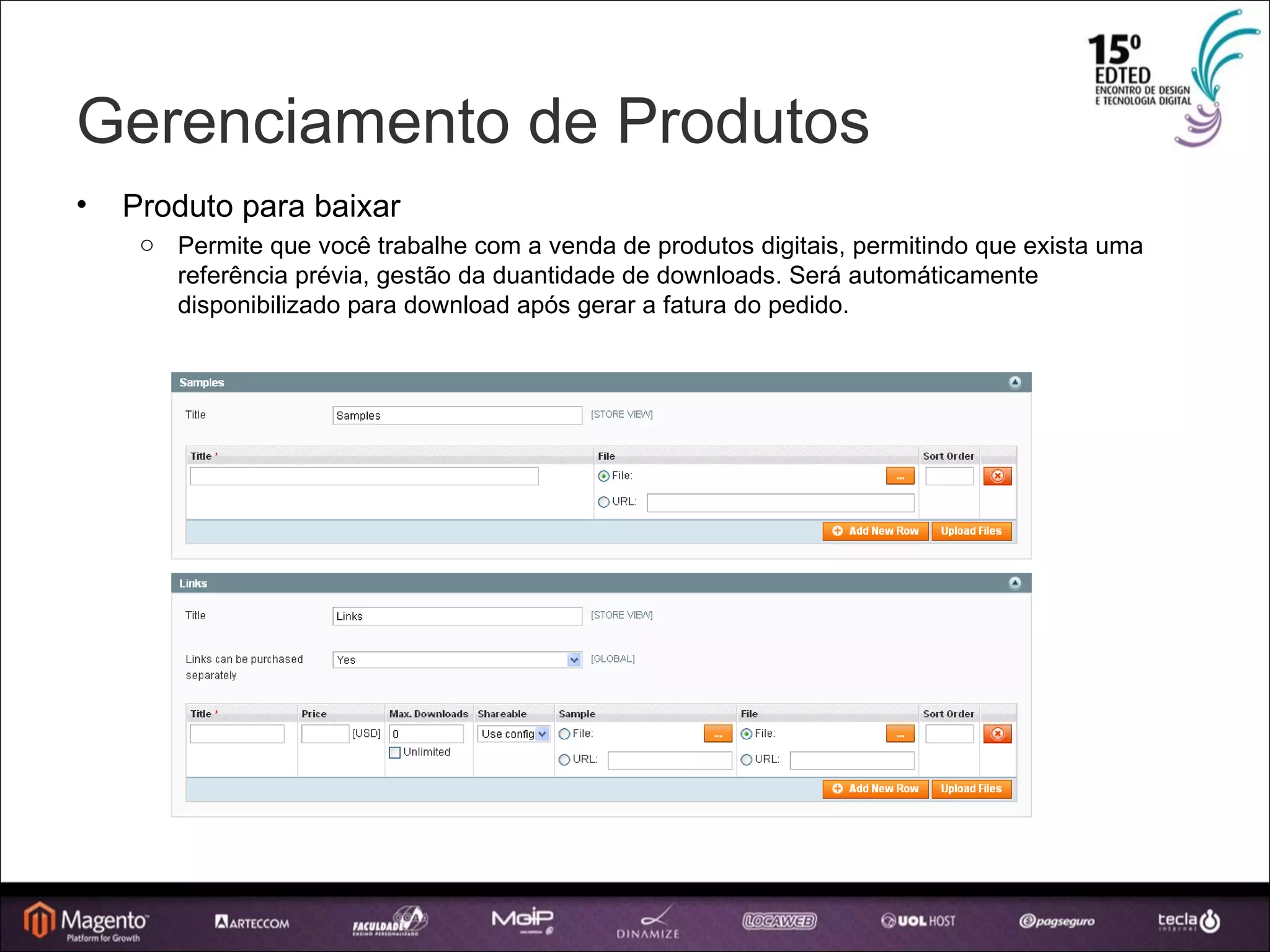 Gerenciamento de Produtos Produto para baixar Permite que você trabalhe com a venda de produtos digitais, permitindo que exista uma referência prévia, gestão da duantidade de downloads. Será automáticamente disponibilizado para download após gerar a fatura do pedido. 