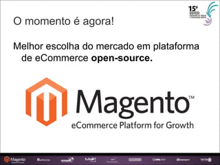 O momento é agora! Melhor escolha do mercado em plataforma de eCommerce  open-source. 
