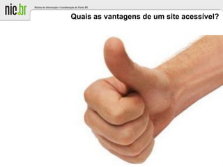 Quais as vantagens de um site acessível?
 