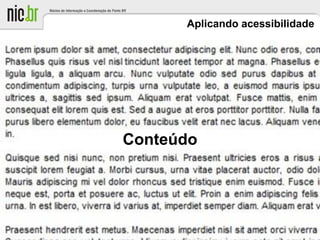 Aplicando acessibilidade
Conteúdo
 
