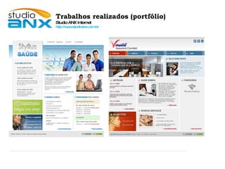 Trabalhos realizados (portfólio)‏ Studio ANX Internet http://www.studioanx.com.br 