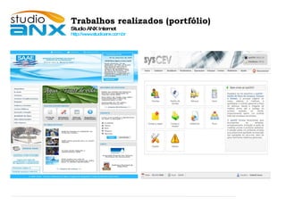 Trabalhos realizados (portfólio)‏ Studio ANX Internet http://www.studioanx.com.br 