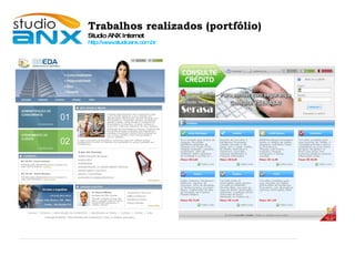 Trabalhos realizados (portfólio)‏ Studio ANX Internet http://www.studioanx.com.br 