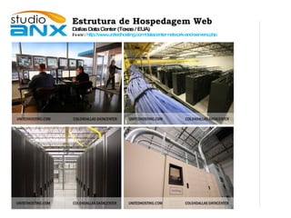 Estrutura de Hospedagem Web Dallas Data Center (Texas / EUA)‏ Fonte :  http://www.unitedhosting.com/datacenter-network-and-servers.php 