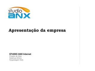 STUDIO ANX Internet Criação de Sites Sistemas Online Hospedagem Web Apresentação da empresa 