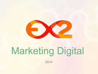 Marketing Digital 
2014 
 