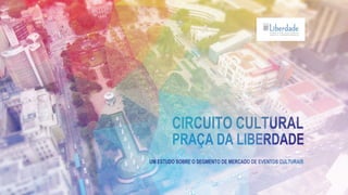 Circuito Cultural Praça da Liberdade - 5º Período de Publicidade e Propaganda - Puc Minas