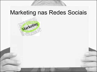 Marketing nas Redes Sociais 
 