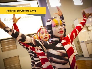 Cultura Livre
Festival de Cultura Livre
 