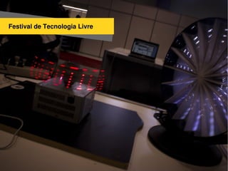 Festival de Robótica Livre
Festival de Tecnologia Livre
 