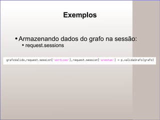 Exemplos Armazenando dados do grafo na sessão: request.sessions 