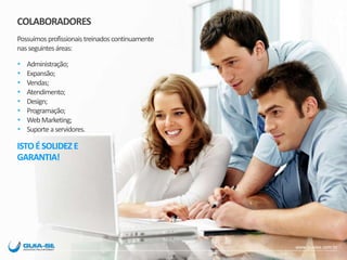 NOSSOS SERVIÇOS 
E-mail Marketing 
Seja lembrado e crie relacionamento com seus clientes. 
SEO • Otimização de Sites 
Seu site ou loja virtual bem posicionado no Google e outros buscadores. 
Links Patrocinados no Google 
Sua marca na internet com profissionais certificados. 
Mídias Sociais • Facebook 
Destaque seu negócio nas mídias sociais. 
Sistemas para Imobiliária 
Completo para sua imobiliária. Inovador para os clientes. 
Delivery Online 
O delivery online da sua cidade. 
Backup Online 
Soluções profissionais de backup em nuvem 
 